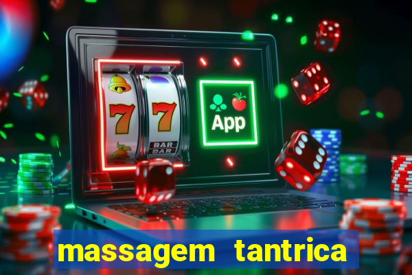 massagem tantrica zona leste